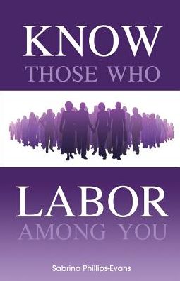 Know Those Who Labor Among You