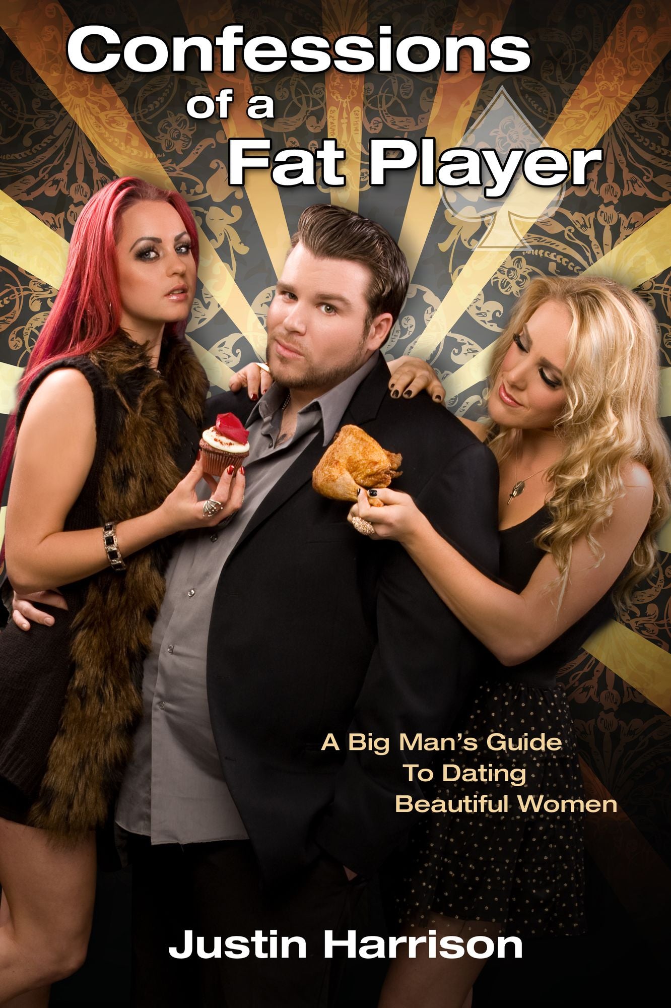 Confessions of a Fat Player: A Big Man?s Guide to Dating Beautiful Women