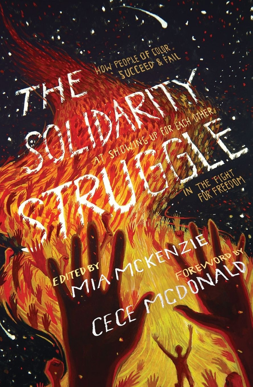 Solidarity Struggle: How People of Color Succeed and Fail At Showing Up For Each Other In the Fight For Freedom