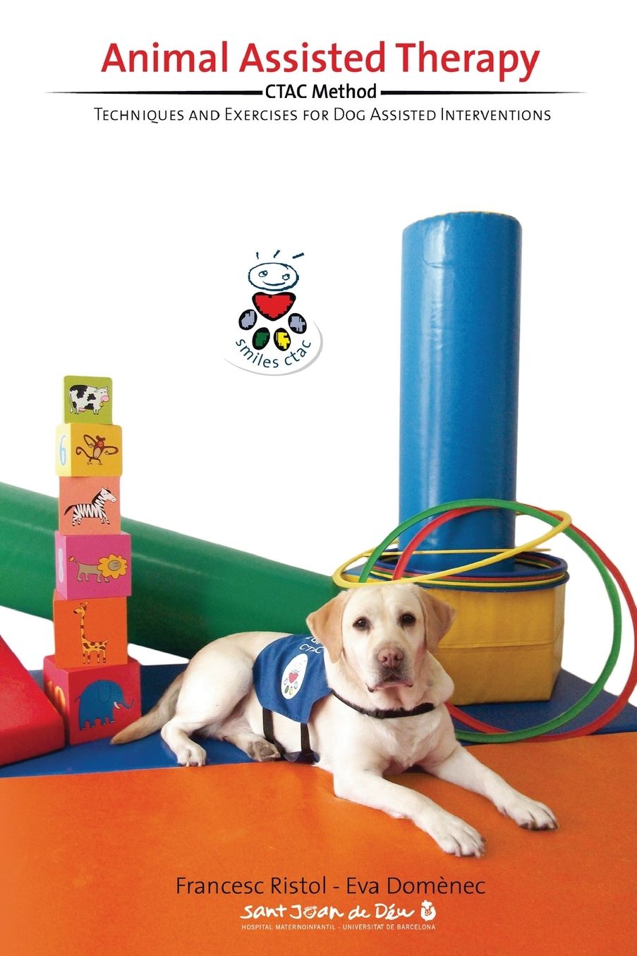 Animal Assisted Therapy: Techniques and Exercices for Dog Assisted Interventions.