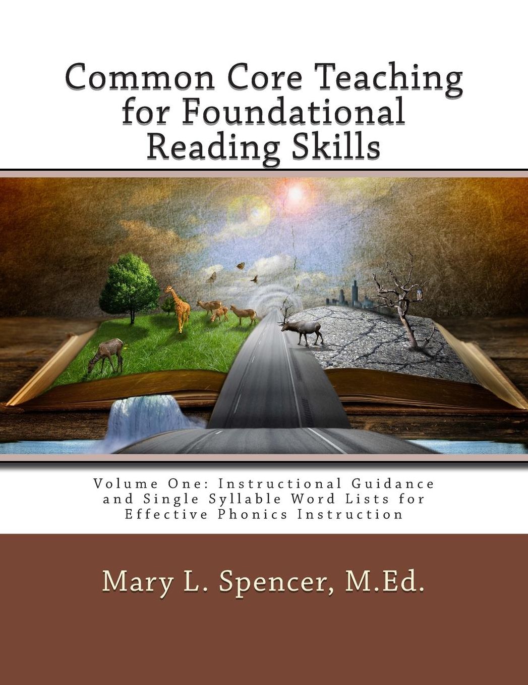 Common Core Teaching for Foundational Reading Skills: Volume One: Instructional Guidance and Single Syllable Word Lists for Effective Phonics Instruction