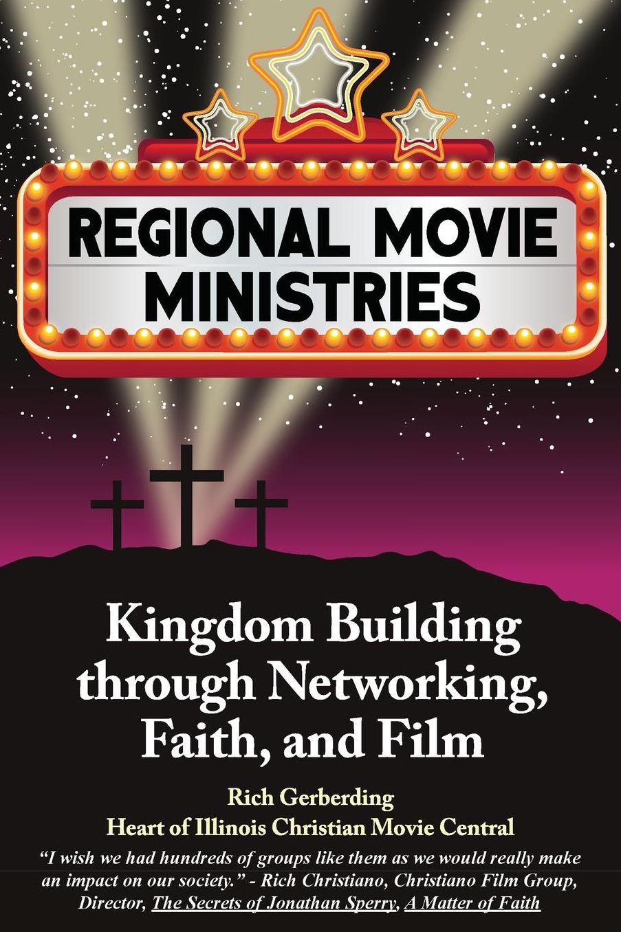 Regional Movie Ministries: : Kingdom Building through Networking, Faith, & Film