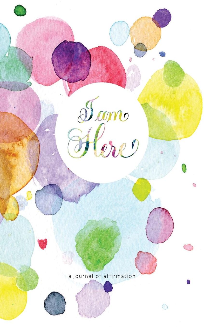 I am Here: a journal of affirmation