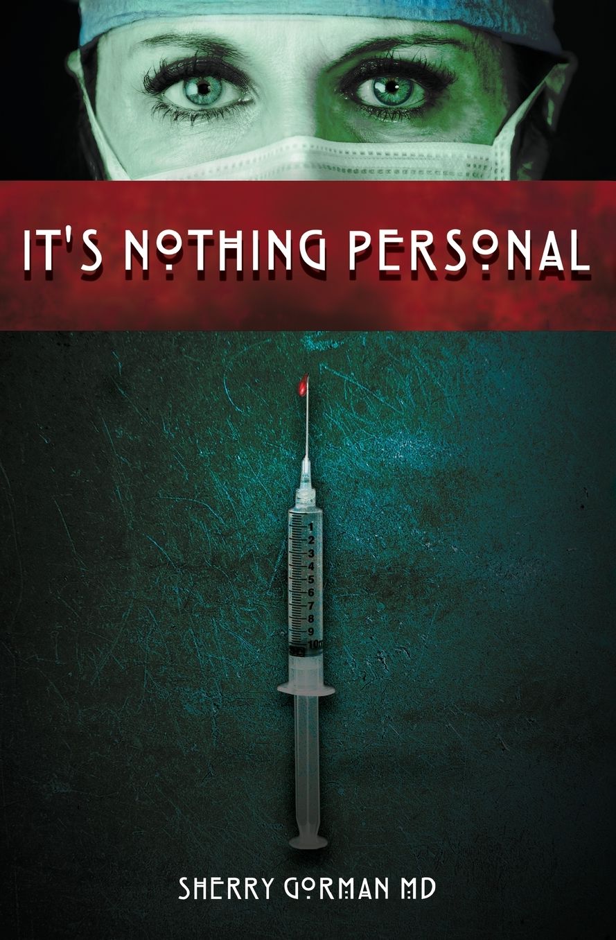 It's Nothing Personal: By Sherry Gorman, MD (Former Pen Name Kate O'Reilley)