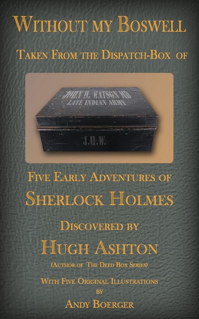 Without My Boswell: Five Early Adventures of Sherlock Holmes