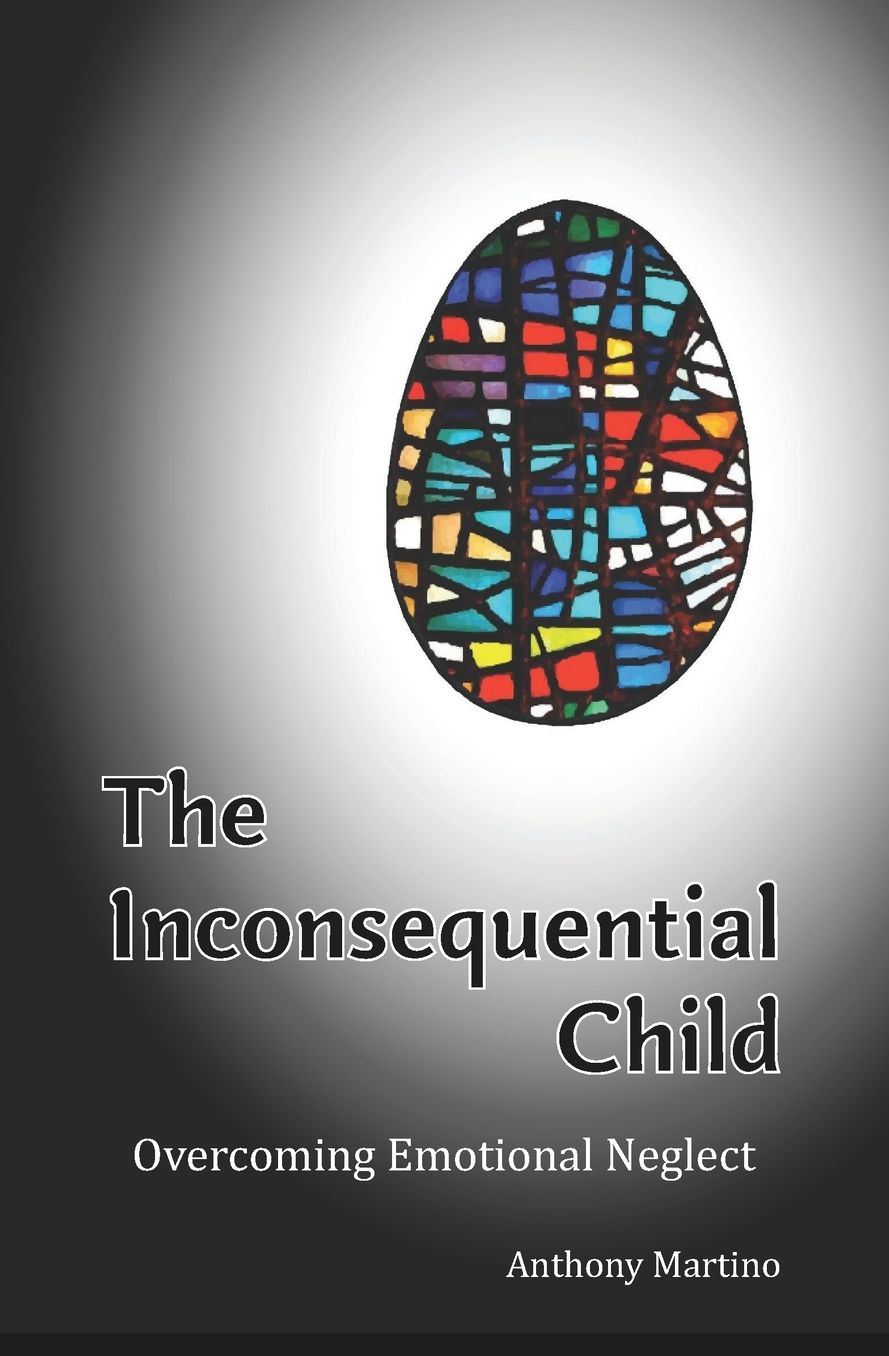 The Inconsequential Child: Overcoming Emotional Neglect