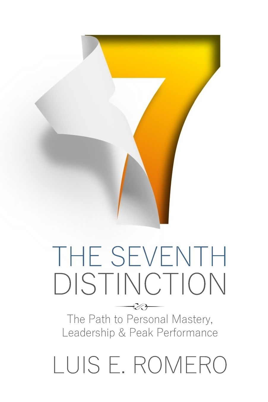 The Seventh Distinction: The Path to Personal Mastery, Leadership & Peak Performance