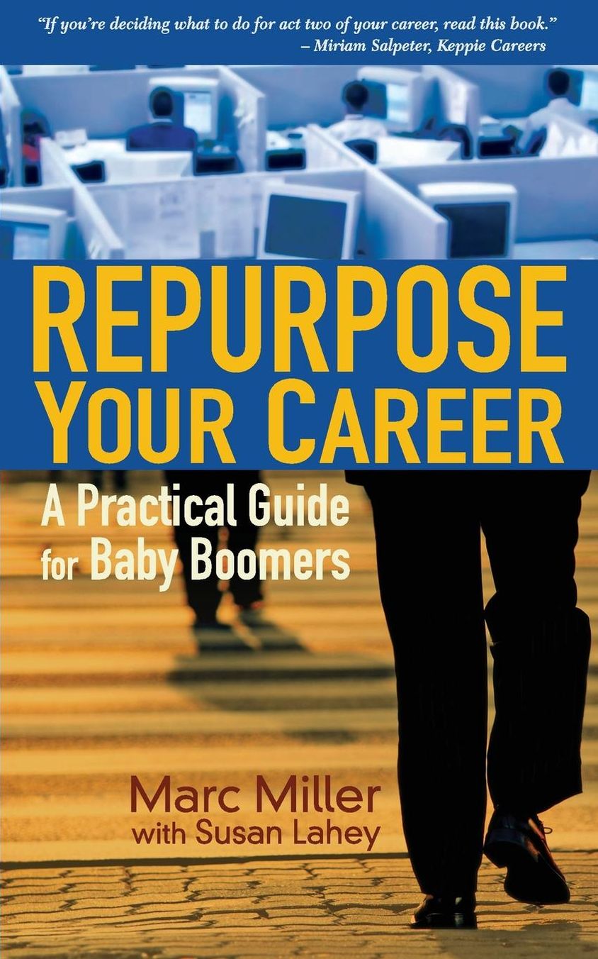 Repurpose Your Career: A Practical Guide for Baby Boomers