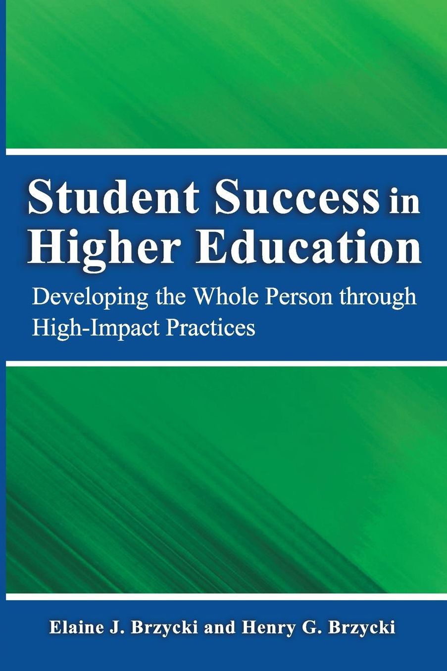Student Success in Higher Education: Developing the Whole Person Through High Impact Practices