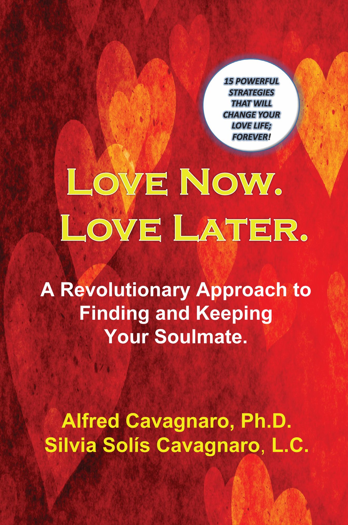 Love Now. Love Later: A Revolutionary Approach to Finding and Keeping Your Soulmate