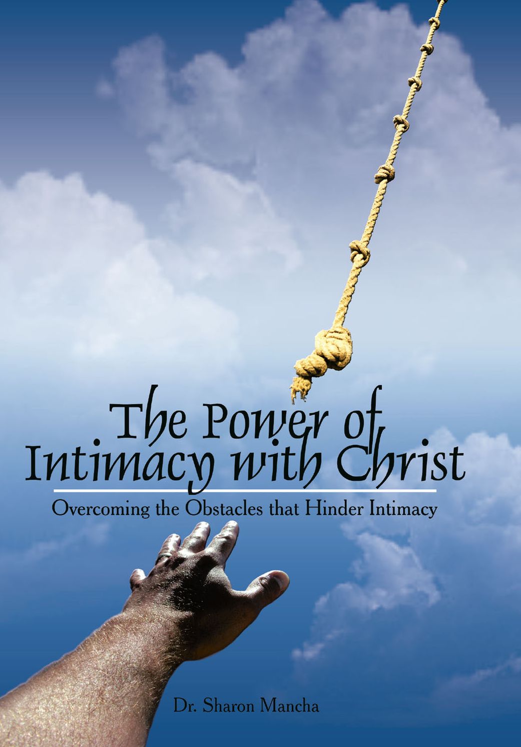 The Power of Intimacy with Christ: Overcoming the Obstacles That Hinder Intimacy