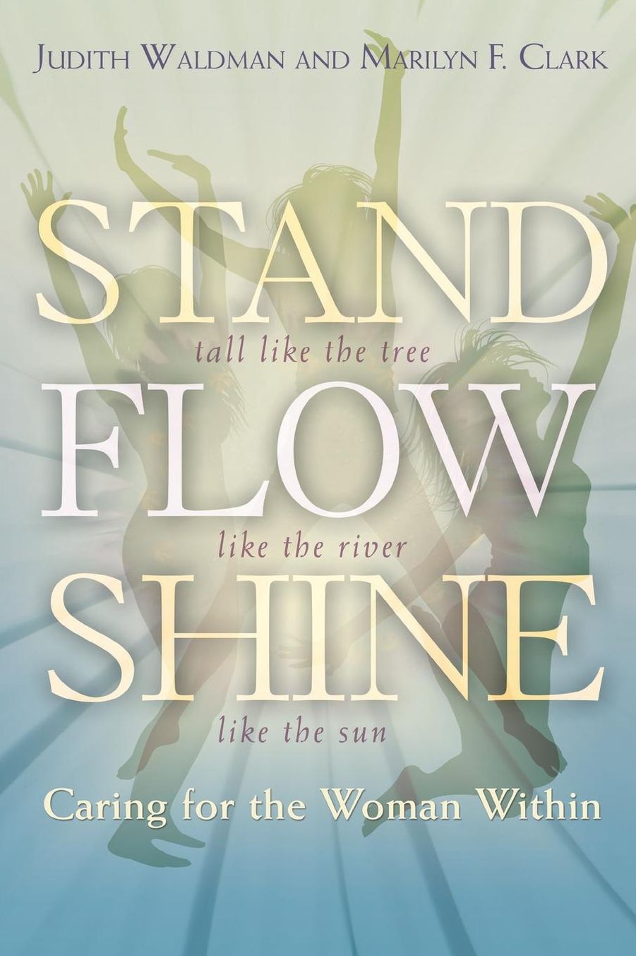 Stand, Flow, Shine: Caring for the Woman Within