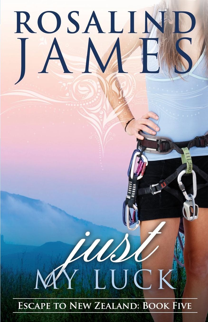 Just My Luck: Escape to New Zealand Book Five