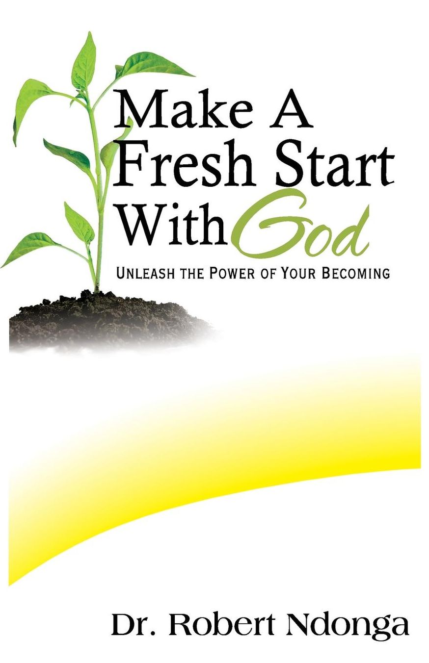 Make a Fresh Start with God: Unleash the Power of Your Becoming