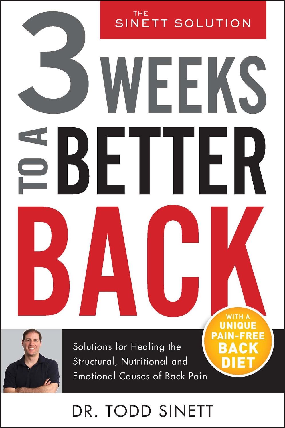 Three Weeks To A Better Back: Solutions for Healing the Structural, Nutritional, and Emotional Causes of Back Pain