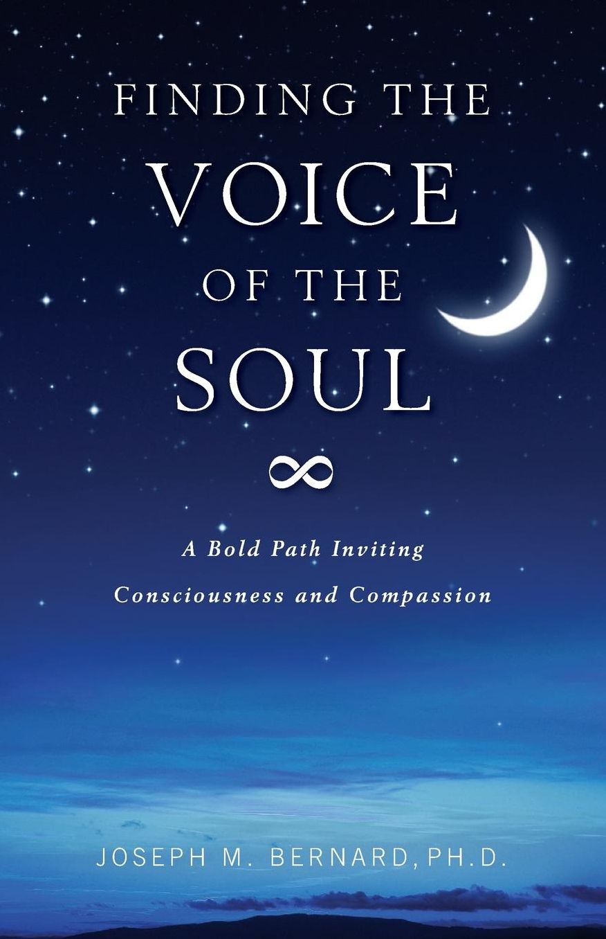 Finding The Voice Of The Soul: A Bold Path Inviting Consciousness and Compassion