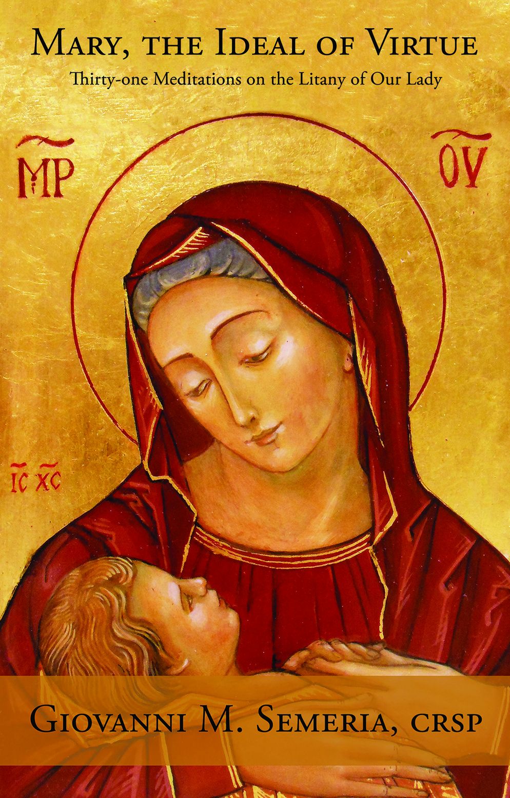 Mary, The Ideal Of Virtue: Thirty-one Meditations on the Litany of Our Lady