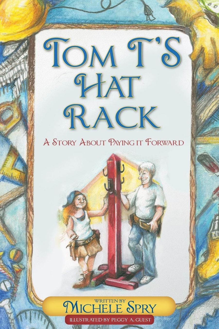 Tom T's Hat Rack: A Story About Paying it Forward