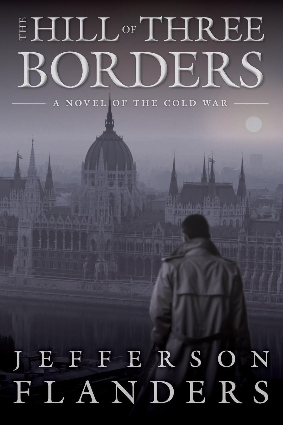 The Hill of Three Borders: A novel of the Cold War