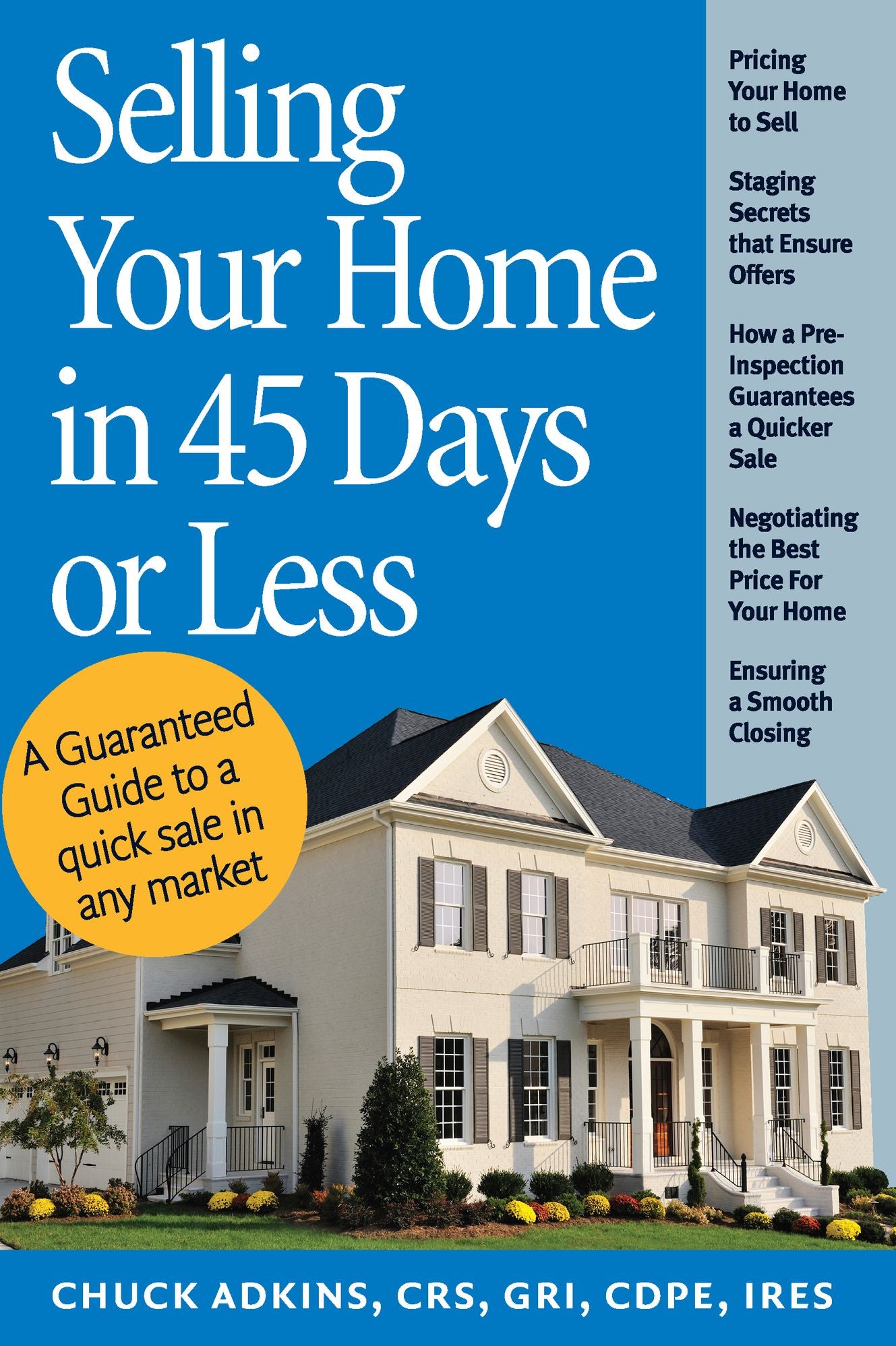 Selling Your Home in 45 Days or Less: A Guaranteed Guide to a Quick Sale in Any Market
