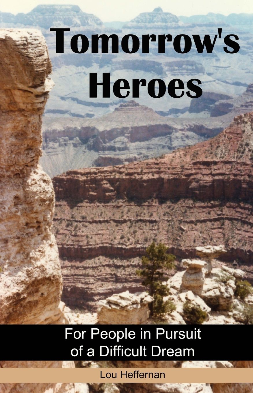 Tomorrow's Heroes (Paperback): For People in Pursuit of a Difficult Dream