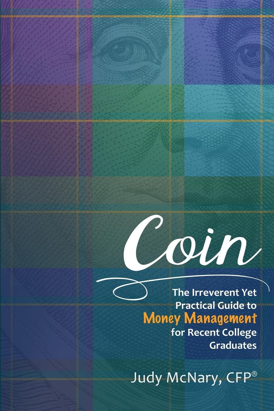 Coin: The Irreverent Yet Practical Guide to Money Management for Recent College Graduates