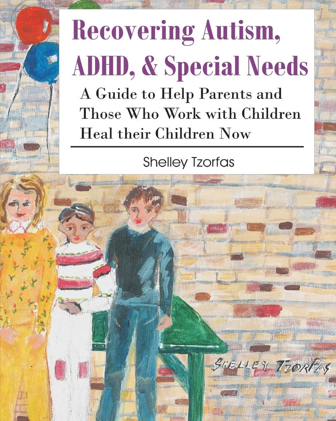 Recovering Autism, ADHD, & Special Needs: A Guide to Help Parents and Those who Work with Children Heal their Children Now
