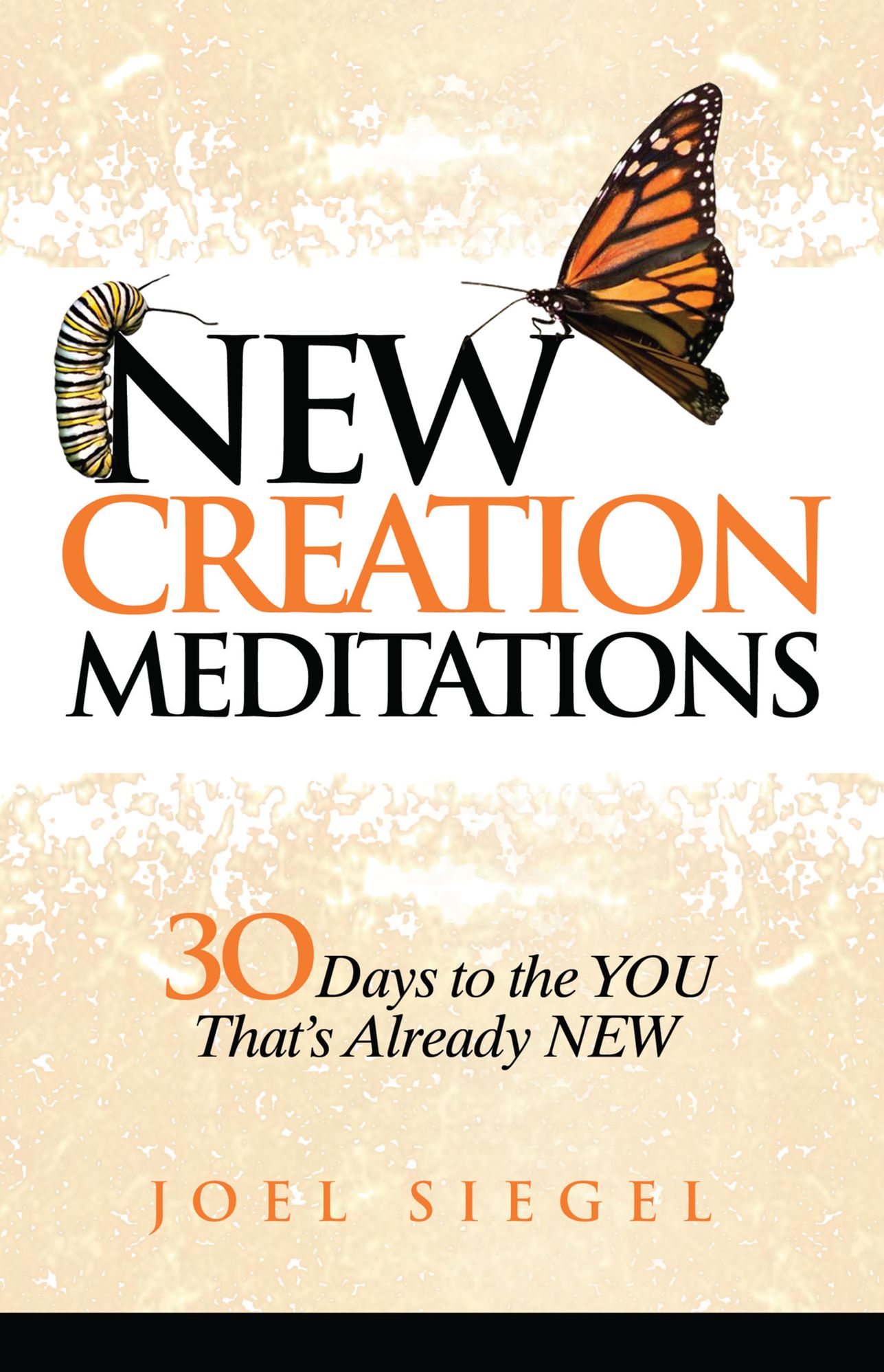 New Creation Meditations: 30 Days to the YOU That's Already NEW