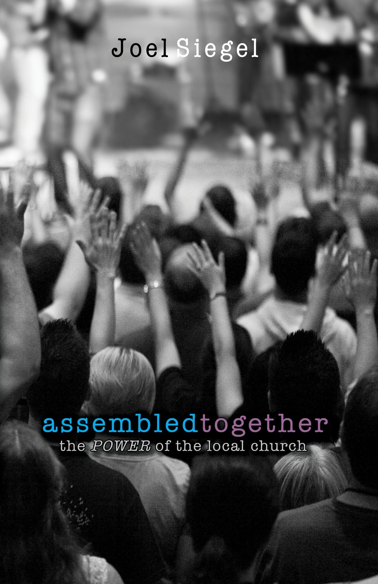 Assembled Together: The Power of the Local Church