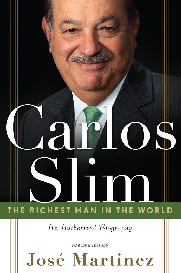 Carlos Slim: The Richest Man in the World/The Authorized Biography