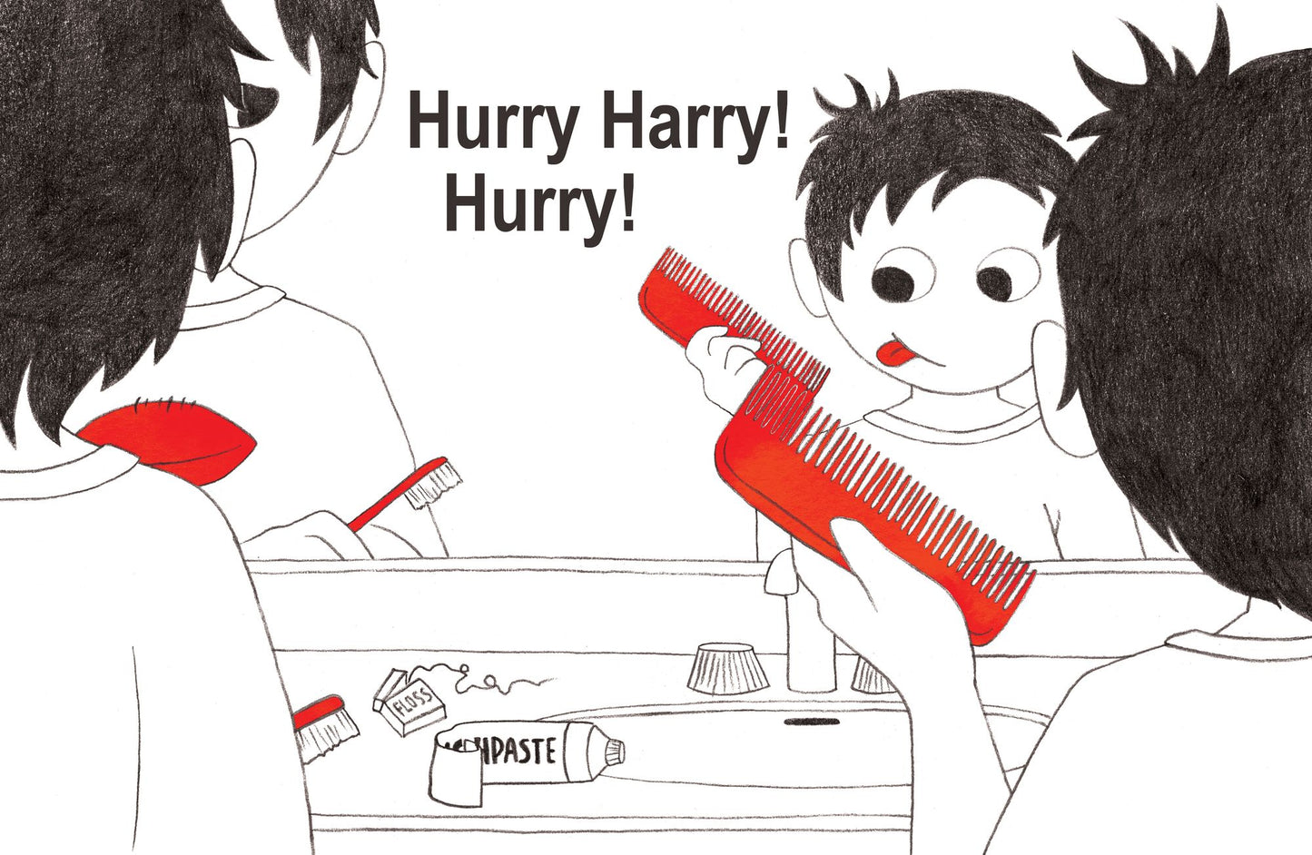 Hurry Harry! Hurry!