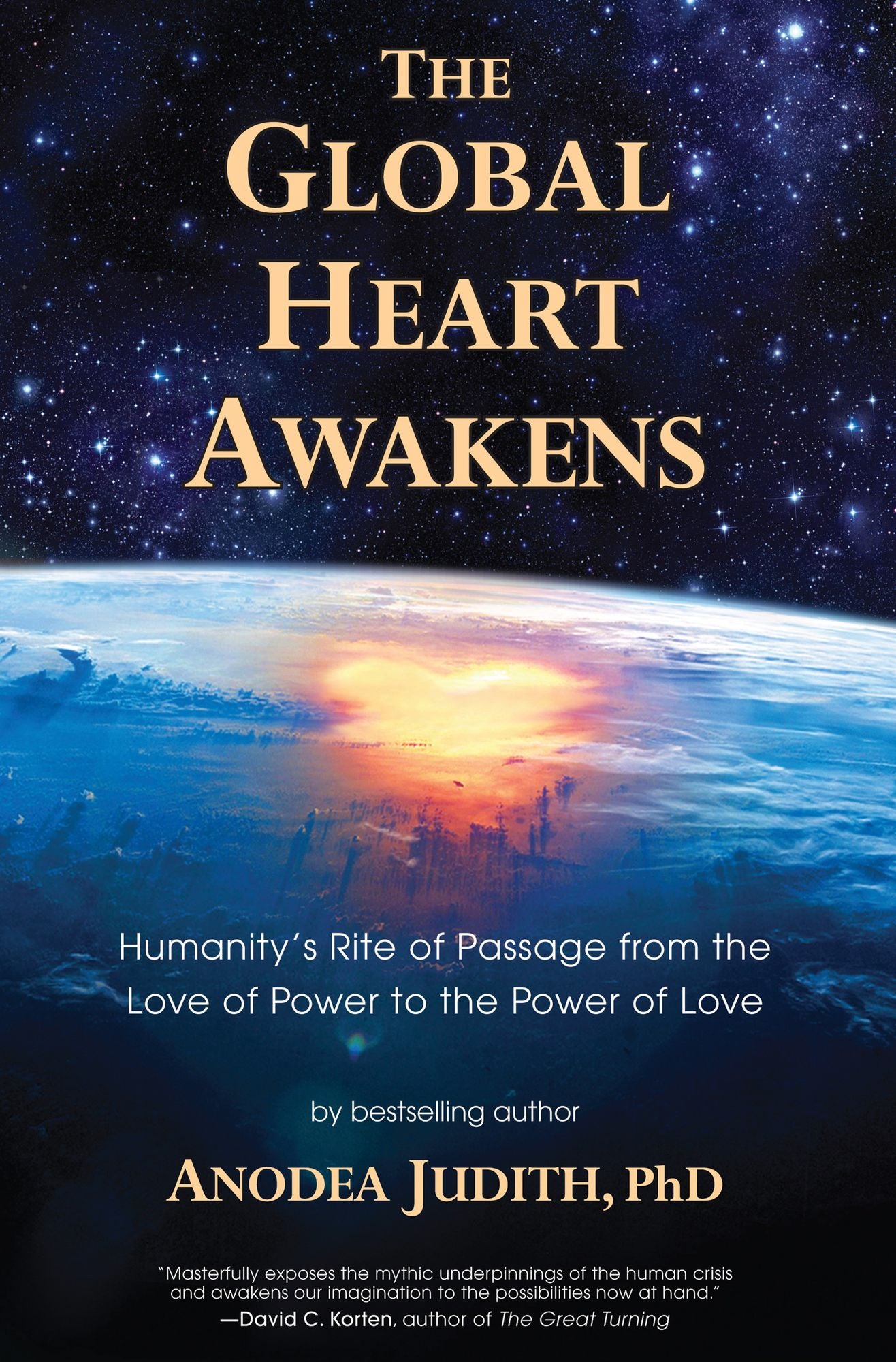 The Global Heart Awakens: Humanity's Rite of Passage from the Love of Power to the Power of Love