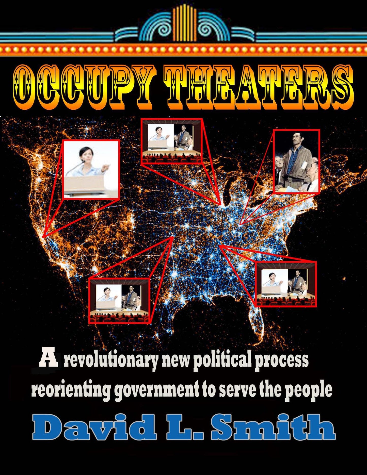 Occupy Theaters: A New Political Process To Reorient Government To Serve The People