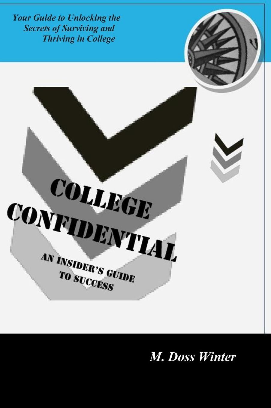 College Confidential: An Insider's Guide to Success