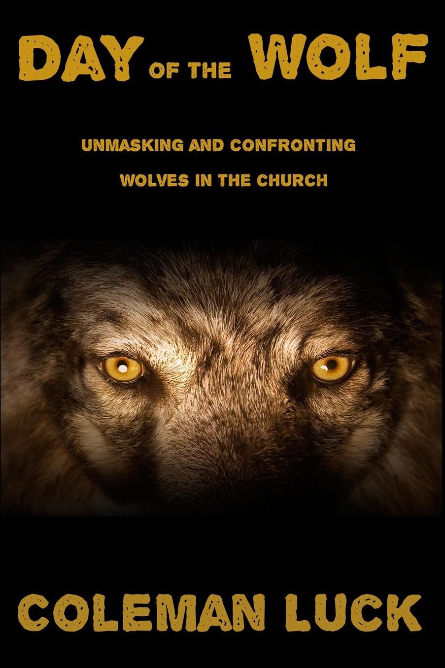 Day of the Wolf: Unmasking and Confronting Wolves in the Church