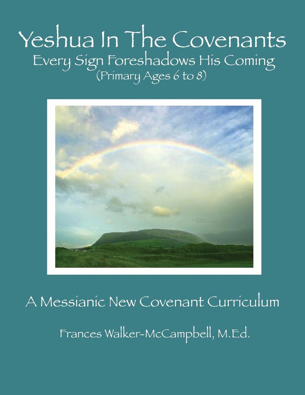 Yeshua in the Covenants: Every Sign Foreshadows His Coming Primary Edition
