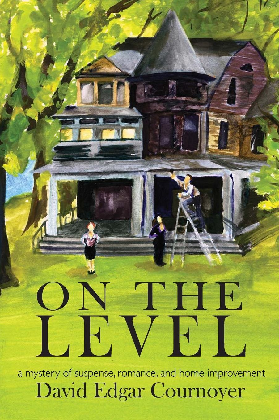 On The Level: A Mystery of Romance, Suspense, and Home Improvement