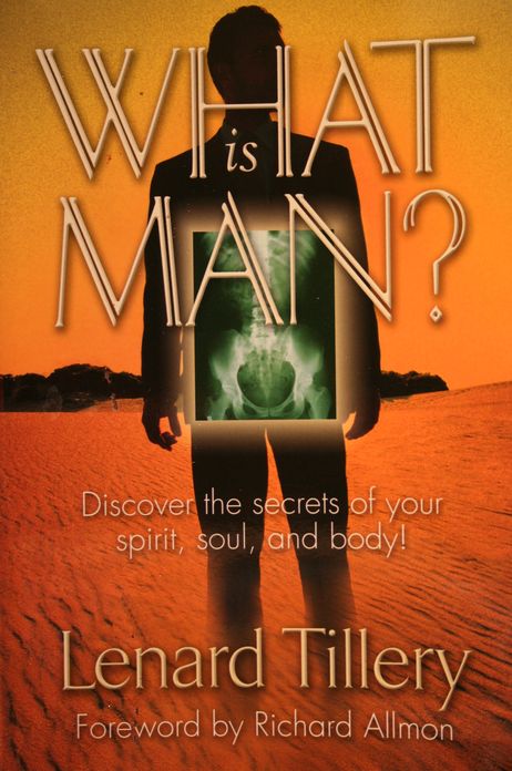 What Is Man?: Discover the secrets of your spirit, soul and body.