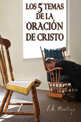 LOS CINCO TEMAS DE LA ORACION DE CRISTO