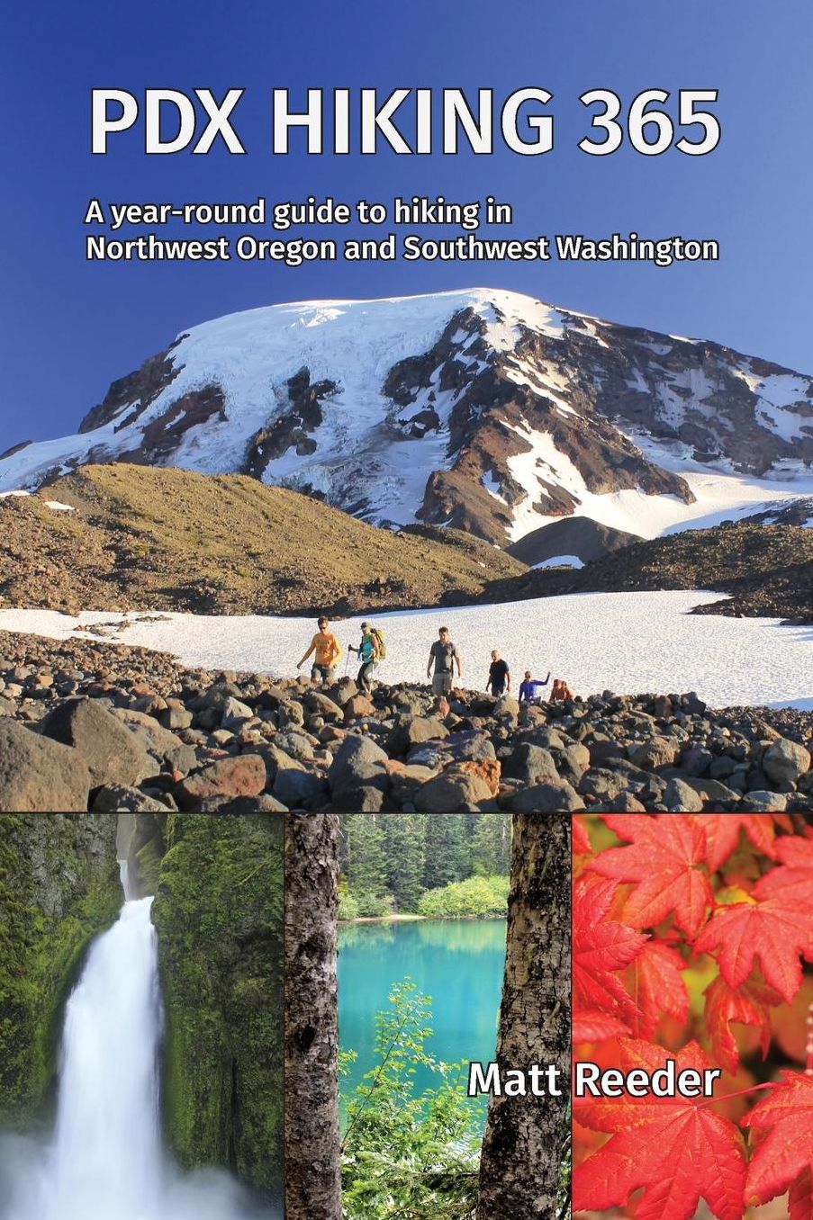 PDX Hiking 365: A year-round guide to hiking in Northwest Oregon and Southwest Washington