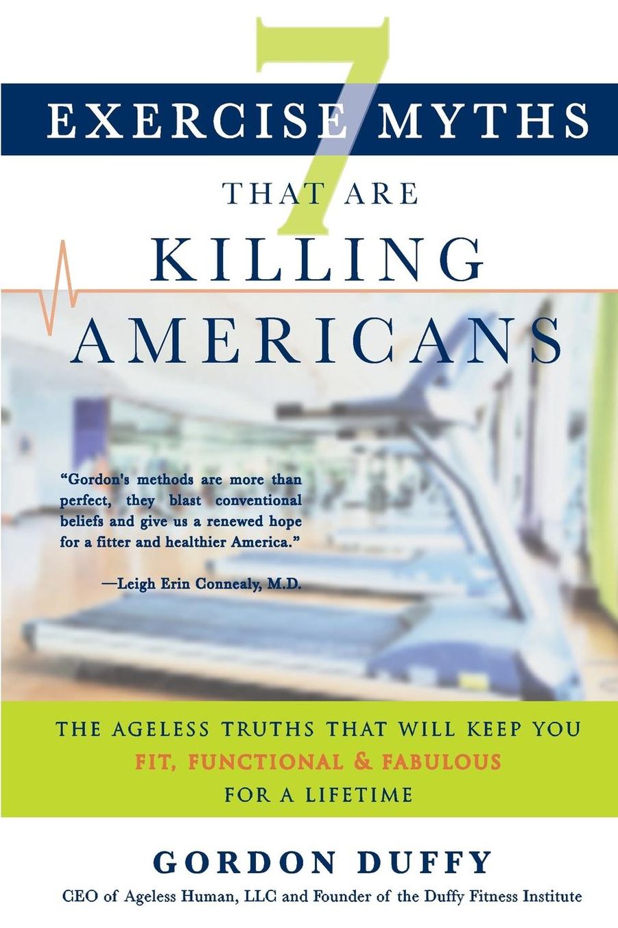 7 Exercise Myths that Are Killing Americans: The Ageless Truths that Will Keep You Fit, Functional and Fabulous for a Lifetime