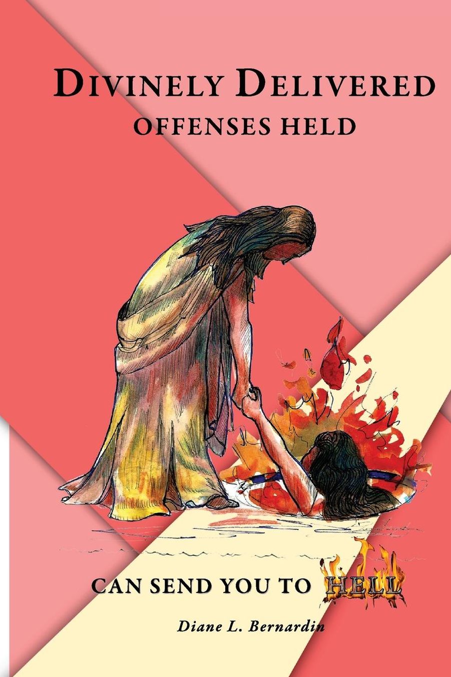Divinely Delivered: Offenses Held can Send you to Hell