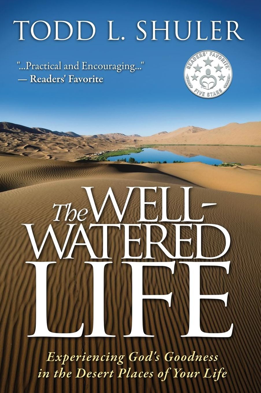 The Well-Watered Life: Experiencing God's Goodness in the Desert Places of Your Life
