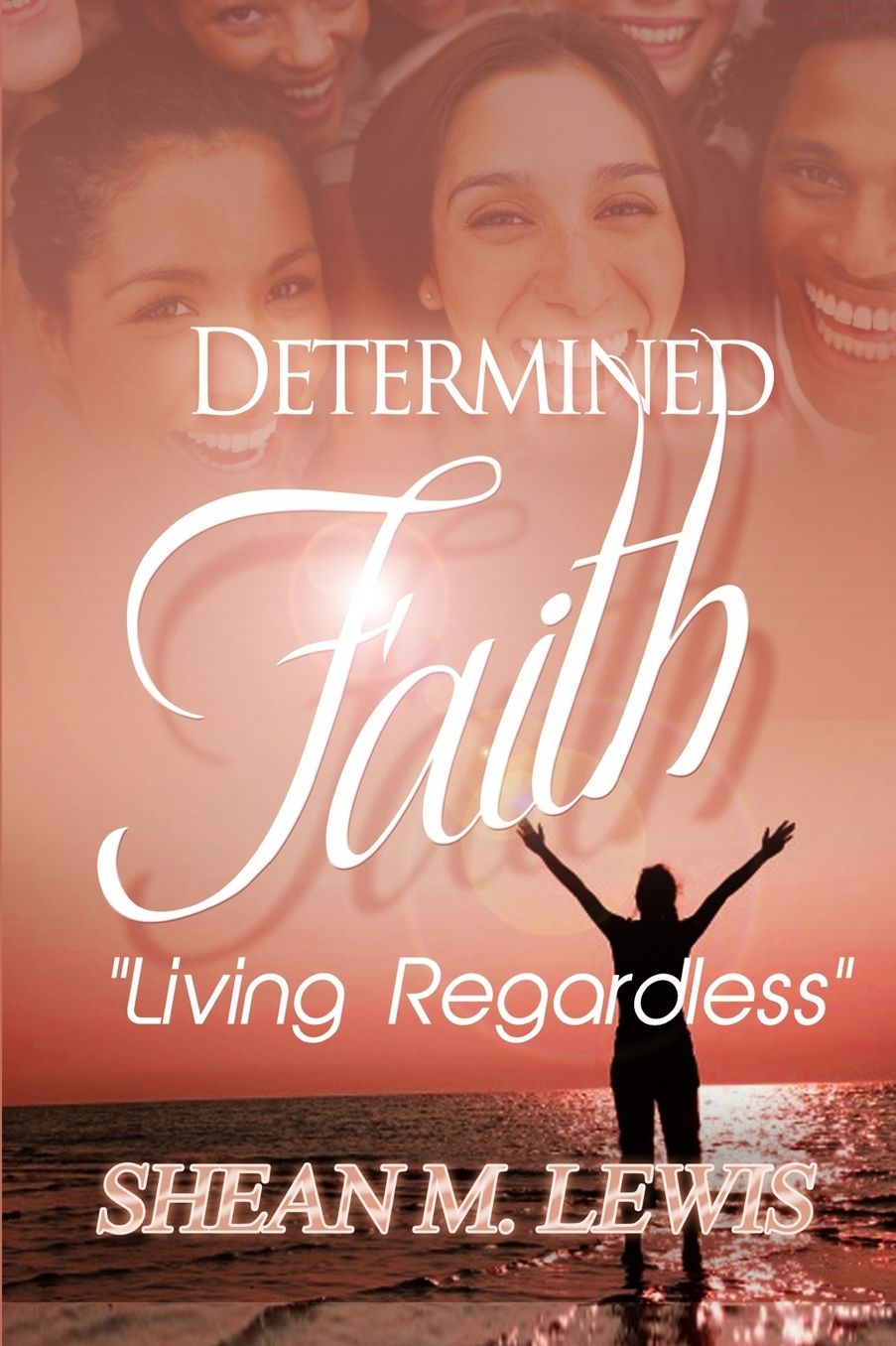 Determined Faith: Living Regardless