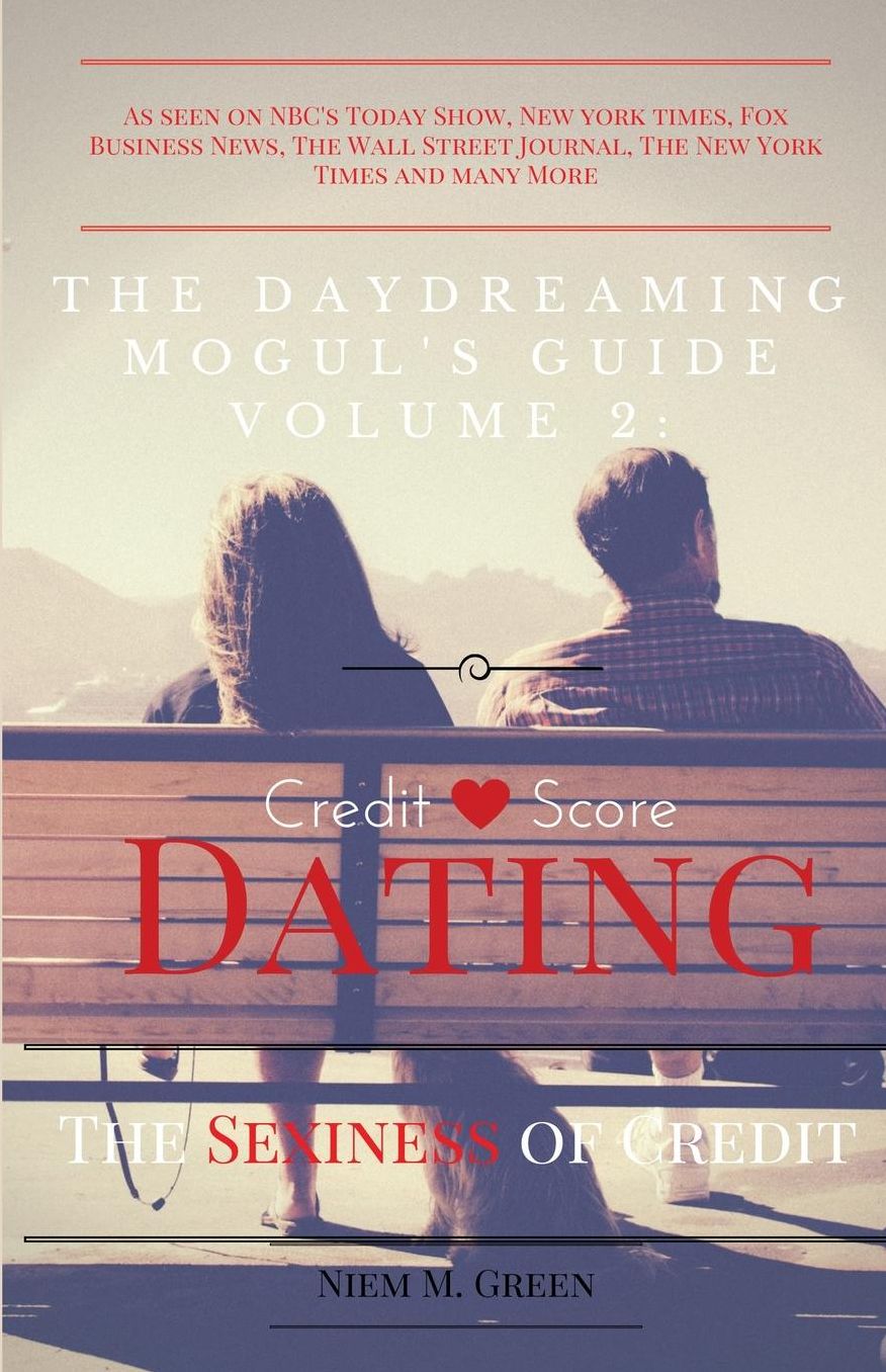 The Daydreaming Mogul's Guide Vol. 2: Credit Score Dating: The Sexiness of Credit