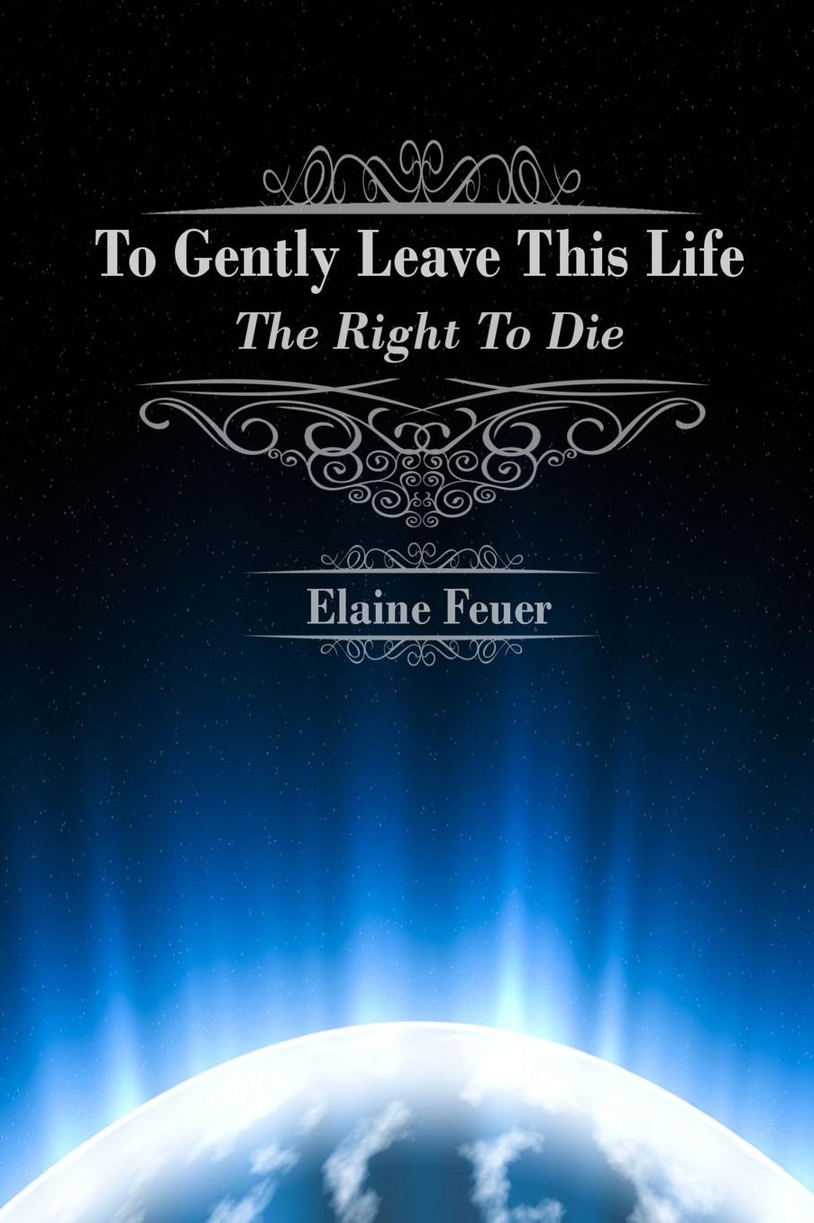 To Gently Leave This Life: The Right To Die