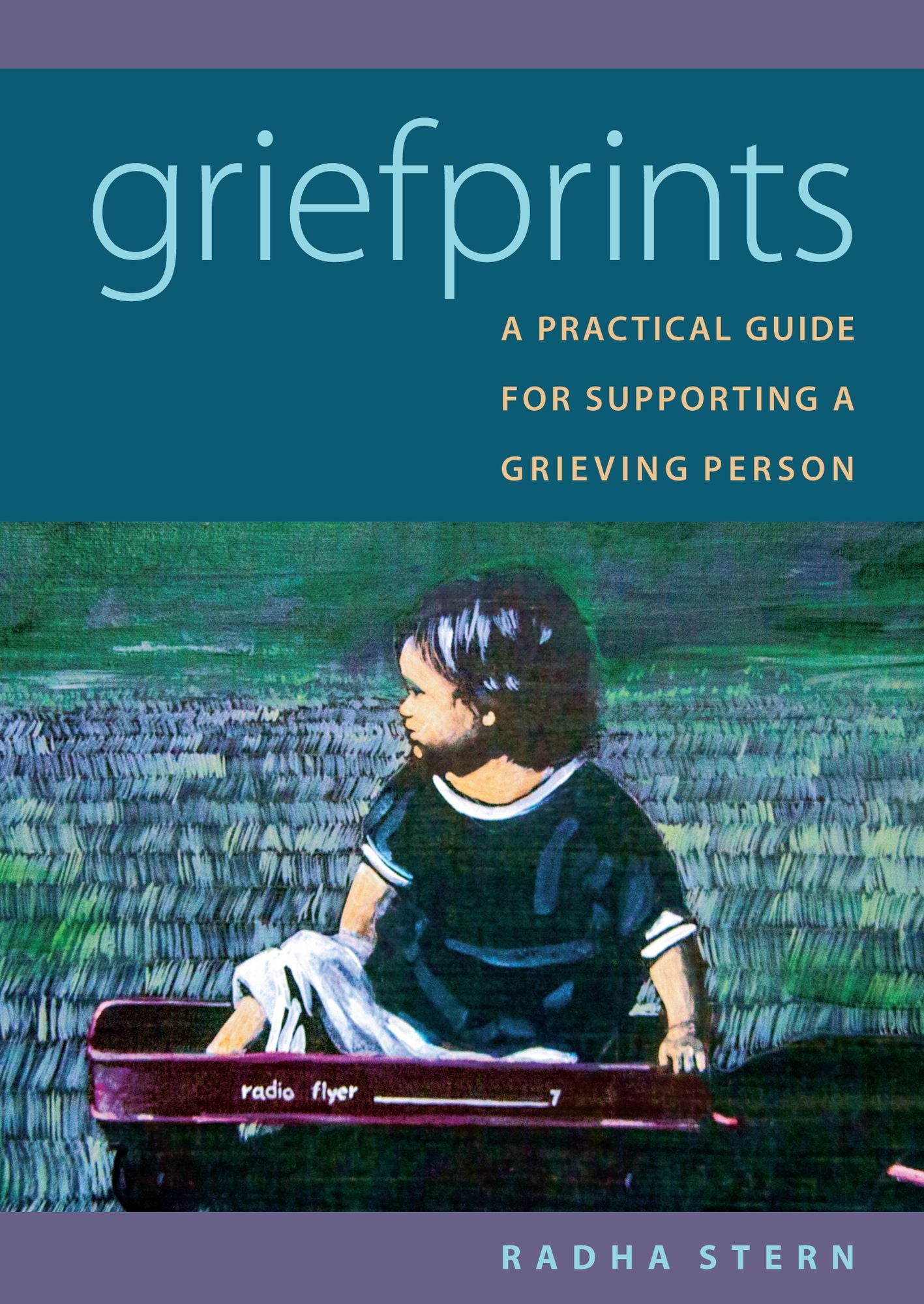 Griefprints: A Practical Guide for Supporting a Grieving Person