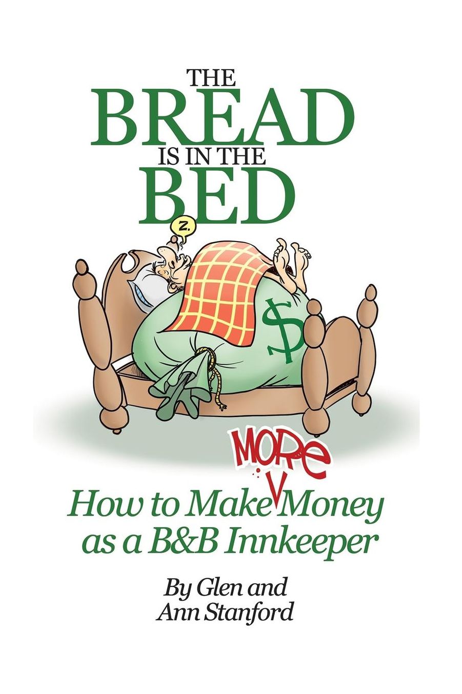 The Bread Is In The Bed: How to make (more) money as a B&B or Guest House Innkeeper