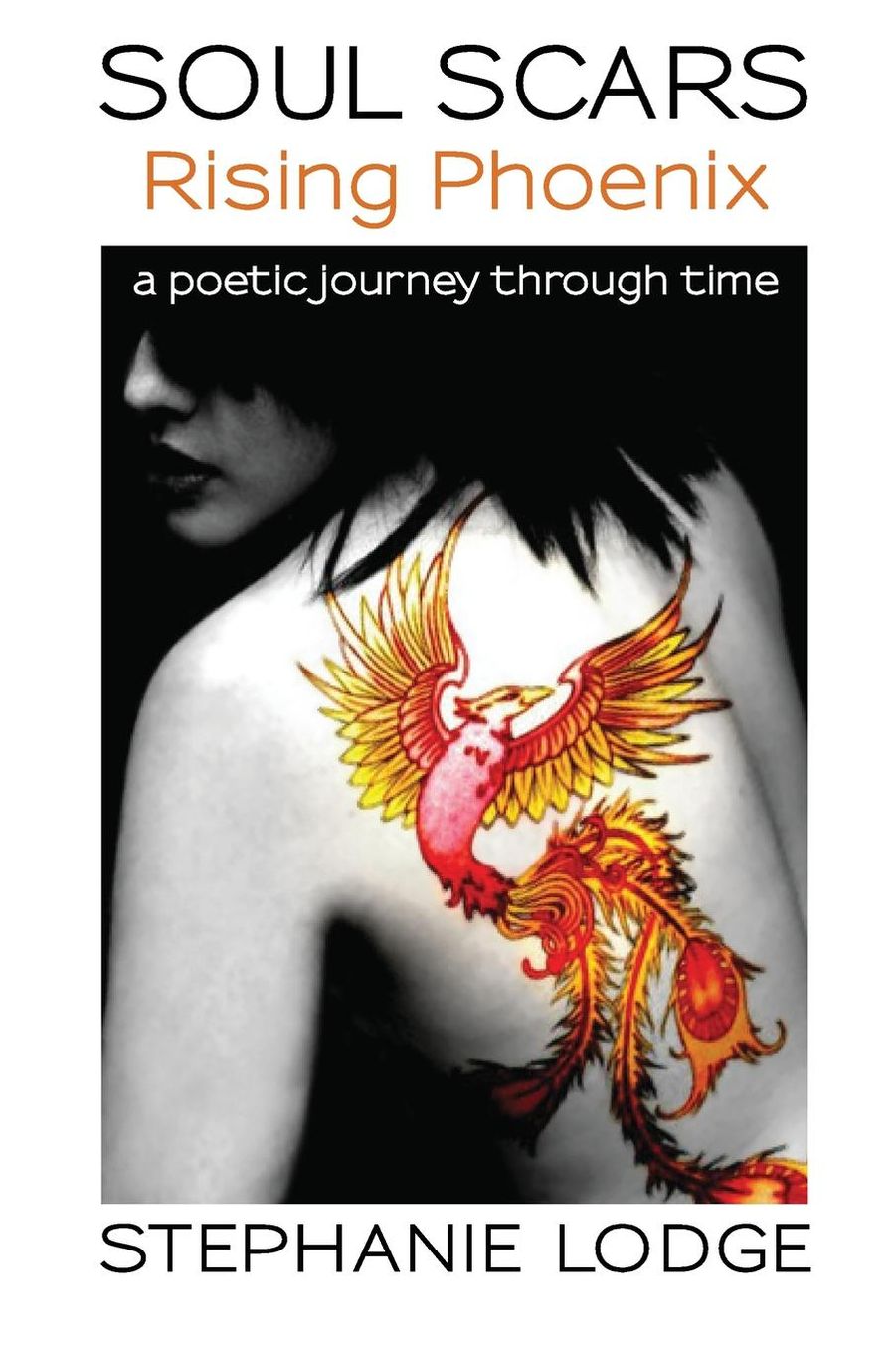 SOUL SCARS: Rising Phoenix: a poetic journey through time