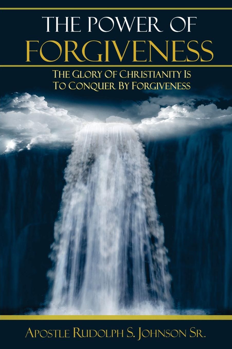 The Power of Forgiveness: The Glory of Christianity is to Conquer by Forgiveness